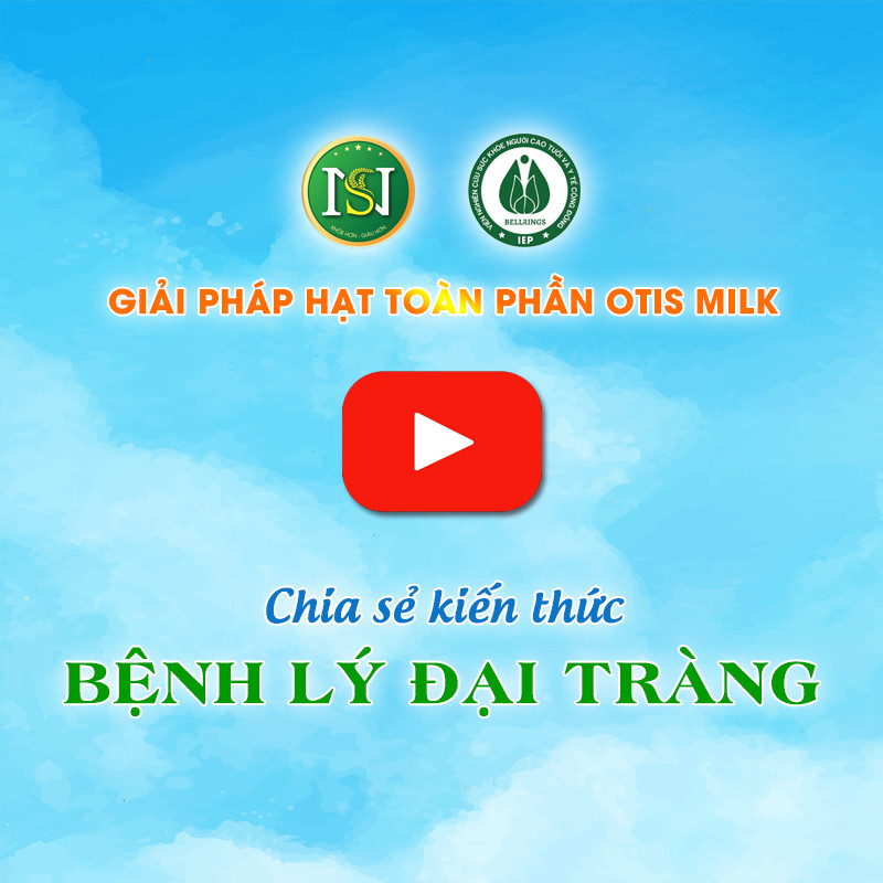 BỆNH LÝ ĐẠI TRÀNG - GIẢI PHÁP HẠT TOÀN PHẦN OTIS MILK